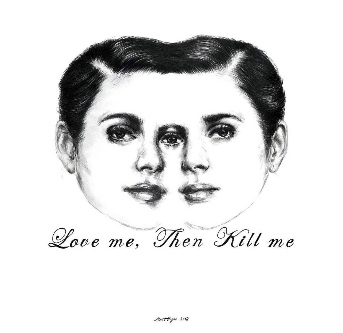 Love me, then kill me