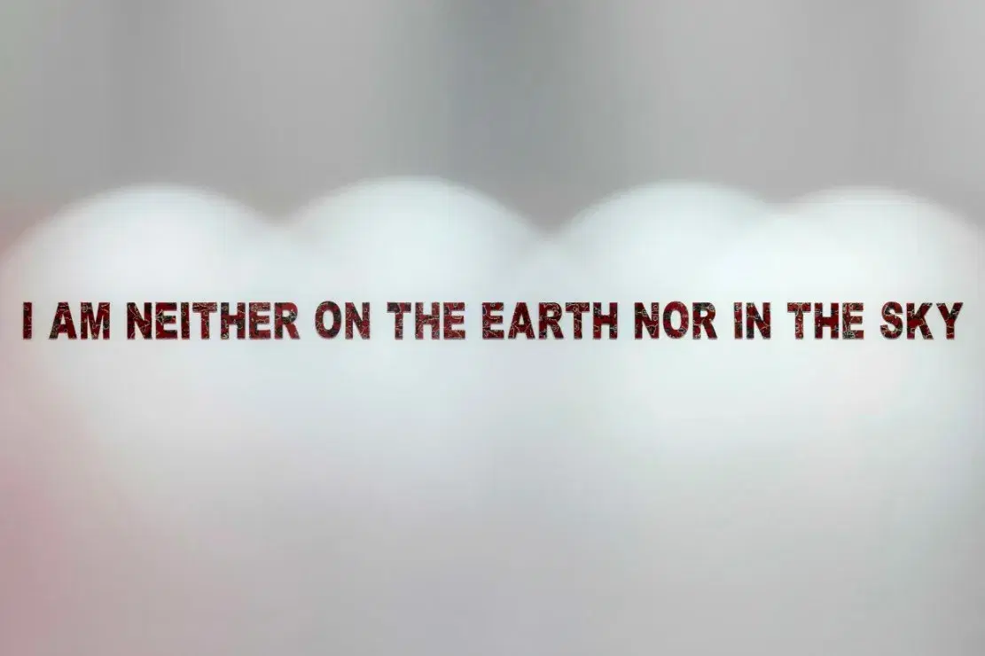 I am neither on the earth nor in the sky