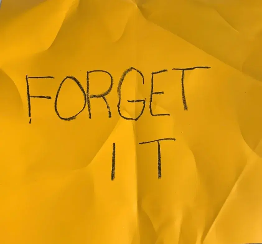 Forget it